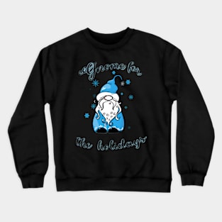 Gnome for the Holidays Crewneck Sweatshirt